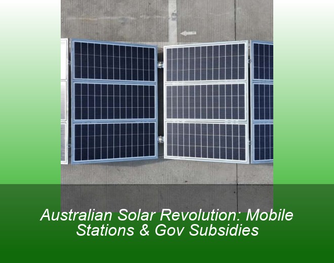 Australian Solar Revolution: Mobile Stations & Gov Subsidies
